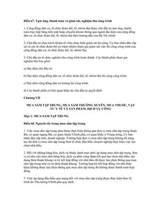 Điều 67. Tạm ứng, thanh toán và giám sát, nghiệm thu công trình
1. Cộng đồng dân cư, tổ chức đoàn thể, tổ, nhóm thợ được chủ đầu tư tạm ứng, thanh
toán trực tiếp bằng tiền mặt hoặc chuyển khoản thông qua người đại diện của cộng đồng
dân cư, tổ chức đoàn thể, tổ, nhóm thợ theo hướng dẫn của Bộ Tài chính.
2. Chủ đầu tư chịu trách nhiệm tổ chức thực hiện giám sát thi công, Ủy ban nhân dân cấp
xã và các tổ chức đoàn thể có trách nhiệm tham gia giám sát việc thi công công trình của
cộng đồng dân cư, tổ chức đoàn thể, tổ, nhóm thợ.
3. Chủ đầu tư tổ chức nghiệm thu công trình hoàn thành. Các thành phần tham gia
nghiệm thu bao gồm:
a) Đại diện chủ đầu tư;
b) Đại diện cộng đồng dân cư, tổ chức đoàn thể, tổ, nhóm thợ thi công công trình;
c) Đại diện cộng đồng dân cư hưởng lợi công trình;
d) Các thành phần có liên quan khác do chủ đầu tư quyết định.
Chương VII
MUA SẮM TẬP TRUNG, MUA SẮM THƯỜNG XUYÊN, MUA THUỐC, VẬT
TƯ Y TẾ VÀ SẢN PHẨM, DỊCH VỤ CÔNG
Mục 1: MUA SẮM TẬP TRUNG
Điều 68. Nguyên tắc trong mua sắm tập trung
1. Việc mua sắm tập trung phải được thực hiện thông qua đơn vị mua sắm tập trung thuộc
Bộ, cơ quan ngang Bộ, cơ quan thuộc Chính phủ, cơ quan khác ở Trung ương, Ủy ban
nhân dân cấp tỉnh, doanh nghiệp. Trường hợp đơn vị mua sắm tập trung không đủ năng
lực thì đơn vị mua sắm tập trung thuê tổ chức đấu thầu chuyên nghiệp thực hiện việc lựa
chọn nhà thầu.
2. Đối với những hàng hóa, dịch vụ thuộc danh mục phải áp dụng mua sắm tập trung, đơn
vị có nhu cầu mua sắm hàng hóa, dịch vụ phải công nhận kết quả lựa chọn nhà thầu, nội
dung thỏa thuận khung và ký kết hợp đồng với nhà thầu đã được lựa chọn thông qua mua
sắm tập trung trên cơ sở thỏa thuận khung. Trường hợp ký kết hợp đồng với nhà thầu
khác không được lựa chọn thông qua mua sắm tập trung thì không được thanh toán hợp
đồng.
3. Việc áp dụng đấu thầu qua mạng đối với mua sắm tập trung được thực hiện theo lộ
trình do Thủ tướng Chính phủ quy định.
 