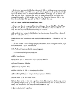 4. Trường hợp lựa chọn nhà thầu thực hiện các gói thầu có nội dung tương tự nhau thuộc
nhiều người có thẩm quyền khác nhau, người có thẩm quyền của các gói thầu thỏa thuận,
ủy quyền cho một người có thẩm quyền thực hiện trách nhiệm quy định tại Điều 73 của
Luật Đấu thầu; trong trường hợp này, người có thẩm quyền giao cho một đơn vị trực
thuộc có đủ năng lực và kinh nghiệm thực hiện việc tổ chức lựa chọn nhà thầu và thực
hiện các trách nhiệm khác quy định tại Điều 69 của Nghị định này.
Điều 69. Trách nhiệm trong mua sắm tập trung
1. Đơn vị mua sắm tập trung thực hiện trách nhiệm quy định tại Điều 74 và Điều 75 của
Luật Đấu thầu, đối với quy định tại Khoản 2 Điều 74 và Điểm c Khoản 2 Điều 75 của
Luật Đấu thầu được thực hiện theo một trong hai cách sau:
a) Trực tiếp ký hợp đồng với nhà thầu được lựa chọn theo quy định tại Điểm a Khoản 3
Điều 44 của Luật Đấu thầu;
b) Ký văn bản thỏa thuận khung theo quy định tại Điểm b Khoản 3 Điều 44 của Luật Đấu
thầu.
2. Cấp trên của đơn vị mua sắm tập trung thực hiện trách nhiệm của người có thẩm quyền
quy định tại Điều 73 của Luật Đấu thầu.
Điều 70. Quy trình mua sắm tập trung tổng quát
1. Quy trình mua sắm tập trung tổng quát:
a) Tổng hợp nhu cầu;
b) Lập, thẩm định và phê duyệt kế hoạch lựa chọn nhà thầu;
c) Chuẩn bị lựa chọn nhà thầu;
d) Tổ chức lựa chọn nhà thầu;
đ) Đánh giá hồ sơ dự thầu và thương thảo hợp đồng;
e) Thẩm định, phê duyệt và công khai kết quả lựa chọn nhà thầu;
g) Hoàn thiện, ký kết thỏa thuận khung;
h) Hoàn thiện, ký kết và thực hiện hợp đồng với nhà thầu trúng thầu. Trường hợp đơn vị
mua sắm tập trung trực tiếp ký kết hợp đồng với nhà thầu trúng thầu thì không tiến hành
ký kết thỏa thuận khung theo quy định tại Điểm g Khoản này;
i) Quyết toán, thanh lý hợp đồng.
 