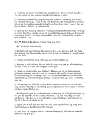 a) Thủ trưởng các cơ sở y tế công lập chịu trách nhiệm phê duyệt hồ sơ mời thầu, hồ sơ
yêu cầu, kết quả lựa chọn nhà thầu cung cấp thuốc của đơn vị mình;
b) Trường hợp mua thuốc tập trung theo quy định tại Mục 1 Chương này, Chủ tịch Ủy
ban nhân dân cấp tỉnh giao Giám đốc Sở Y tế chịu trách nhiệm phê duyệt hồ sơ mời thầu,
kết quả lựa chọn nhà thầu cung cấp thuốc cho các đơn vị thuộc phạm vi quản lý theo quy
định tại Khoản 1 Điều 69 của Nghị định này;
c) Người đại diện theo pháp luật của cơ sở y tế ngoài công lập chịu trách nhiệm phê duyệt
hồ sơ mời thầu, hồ sơ yêu cầu, kết quả lựa chọn nhà thầu cung cấp thuốc của đơn vị mình
trong trường hợp có ký hợp đồng tham gia khám bệnh, chữa bệnh bảo hiểm y tế với cơ
quan bảo hiểm xã hội.
Điều 77. Trách nhiệm của các cơ quan trong mua thuốc
1. Bộ Y tế có trách nhiệm sau đây:
a) Ban hành danh mục thuốc đấu thầu, danh mục thuốc mua tập trung, danh mục thuốc
được áp dụng hình thức đàm phán giá trên cơ sở đề xuất của Hội đồng tư vấn quốc gia về
đấu thầu thuốc;
b) Tổ chức mua thuốc tập trung ở cấp quốc gia, chủ trì đàm phán giá;
c) Xây dựng lộ trình và hướng dẫn mua thuốc tập trung ở cấp quốc gia, cấp địa phương,
bảo đảm từ năm 2016 thực hiện trên phạm vi toàn quốc;
d) Căn cứ các tiêu chí cơ bản như: Số đăng ký đã được công bố, giá thuốc mà doanh
nghiệp sản xuất trong nước đã kê khai với cơ quan có thẩm quyền, số lượng số đăng ký
tối thiểu theo dạng bào chế và hợp chất và các tiêu chí cần thiết khác để ban hành danh
mục thuốc trong nước sản xuất được, đáp ứng yêu cầu về điều trị, giá thuốc và khả năng
cung cấp;
đ) Định kỳ hàng năm, tiến hành sơ tuyển để lựa chọn danh sách các nhà sản xuất, nhà
cung cấp thuốc đáp ứng yêu cầu về năng lực, kinh nghiệm và uy tín để làm cơ sở cho việc
mời tham gia đấu thầu hạn chế.
2. Hội đồng tư vấn quốc gia về đấu thầu thuốc do Bộ trưởng Bộ Y tế quyết định thành lập
bao gồm đại diện Bộ Y tế, Bộ Tài chính, Bảo hiểm xã hội Việt Nam, Hiệp hội doanh
nghiệp dược và đại diện các tổ chức khác có liên quan. Hội đồng có trách nhiệm tư vấn
cho Bộ Y tế trong các vấn đề sau đây:
a) Nghiên cứu, đề xuất danh mục thuốc đấu thầu, danh mục thuốc mua tập trung, danh
mục thuốc được áp dụng hình thức đàm phán giá;
b) Tham gia tư vấn trong quá trình lựa chọn nhà thầu cung cấp thuốc đối với mua thuốc
tập trung ở cấp quốc gia;
 