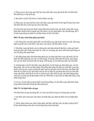 c) Tham gia tư vấn trong quá trình lựa chọn nhà thầu cung cấp thuốc đối với hình thức
đàm phán giá ở cấp quốc gia.
3. Bảo hiểm xã hội Việt Nam có trách nhiệm sau đây:
a) Tham gia vào quá trình lựa chọn nhà thầu cung cấp thuốc từ khi lập kế hoạch lựa chọn
nhà thầu đến khi có kết quả lựa chọn nhà thầu;
b) Công khai giá từng loại thuốc trúng thầu được thanh toán, giá thuốc trúng thầu trung
bình được thanh toán từ nguồn quỹ bảo hiểm y tế của từng bệnh viện, địa phương, Bộ Y
tế trên trang thông tin điện tử của Bảo hiểm xã hội Việt Nam.
Điều 78. Quy trình đàm phán giá thuốc
1. Gửi thông báo mời đàm phán đến các nhà thầu cung cấp thuốc (nhà sản xuất, nhà cung
cấp) trong đó nêu rõ địa điểm, thời gian, loại thuốc cần đàm phán về giá.
2. Nhà thầu cung cấp thuốc căn cứ thông báo mời đàm phán để lập hồ sơ chào giá thuốc
trong đó phải nêu rõ đặc tính dược lý, xuất xứ, số lượng, giá chào, điều kiện giao hàng và
các nội dung liên quan khác.
3. Hội đồng đàm phán tiến hành đàm phán giá với từng nhà thầu cung cấp thuốc để xác
định nhà thầu đáp ứng yêu cầu về chất lượng, số lượng, điều kiện bảo quản, giao hàng,
các yêu cầu khác liên quan đến kỹ thuật, chất lượng và xác định giá chào của nhà thầu.
4. Trường hợp có từ 02 nhà thầu cung cấp thuốc trở lên tham gia đàm phán giá, sau khi
đàm phán, căn cứ kết quả đàm phán, Hội đồng đàm phán đề nghị các nhà thầu cung cấp
thuốc chào lại giá; trong văn bản đề nghị chào lại giá phải nêu rõ thời hạn, địa điểm tiếp
nhận hồ sơ chào lại giá, thời điểm mở các hồ sơ chào lại giá đồng thời mời các nhà thầu
cung cấp thuốc tham dự lễ mở hồ sơ chào lại giá. Khi chào lại giá, nhà thầu không được
chào giá cao hơn giá đã đàm phán trước đó. Nhà thầu có giá chào lại thấp nhất được công
nhận trúng thầu.
5. Cơ sở y tế trực tiếp sử dụng thuốc ký kết hợp đồng với nhà thầu cung cấp thuốc được
công nhận trúng thầu thông qua đàm phán giá.
Điều 79. Chỉ định thầu rút gọn
Chỉ định thầu rút gọn áp dụng đối với việc mua thuốc trong các trường hợp sau đây:
1. Gói thầu nằm trong hạn mức được chỉ định thầu quy định tại Điều 54 của Nghị định
này;
2. Thuốc thuộc danh mục thuốc hiếm phát sinh đột xuất theo nhu cầu đặc trị được Bộ Y
tế ban hành nhưng chưa đưa vào kế hoạch lựa chọn nhà thầu;
 