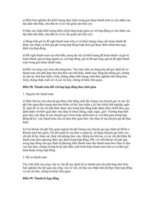 a) Biên bản nghiệm thu khối lượng thực hiện trong giai đoạn thanh toán có xác nhận của
đại diện nhà thầu, chủ đầu tư và tư vấn giám sát (nếu có);
b) Bản xác nhận khối lượng điều chỉnh tăng hoặc giảm so với hợp đồng có xác nhận của
đại diện nhà thầu, chủ đầu tư và tư vấn giám sát (nếu có);
c) Bảng tính giá trị đề nghị thanh toán trên cơ sở khối lượng công việc hoàn thành đã
được xác nhận và đơn giá ghi trong hợp đồng hoặc đơn giá được điều chỉnh theo quy
định của hợp đồng;
d) Đề nghị thanh toán của nhà thầu, trong đó nêu rõ khối lượng đã hoàn thành và giá trị
hoàn thành, giá trị tăng (giảm) so với hợp đồng, giá trị đã tạm ứng, giá trị đề nghị thanh
toán trong giai đoạn thanh toán;
đ) Đối với công việc mua sắm hàng hóa: Tùy tính chất của hàng hóa để quy định hồ sơ
thanh toán cho phù hợp như hóa đơn của nhà thầu, danh mục hàng hóa đóng gói, chứng
từ vận tải, đơn bảo hiểm, Giấy chứng nhận chất lượng, biên bản nghiệm thu hàng hóa,
Giấy chứng nhận xuất xứ và các tài liệu, chứng từ khác liên quan.
Điều 98. Thanh toán đối với loại hợp đồng theo thời gian
1. Nguyên tắc thanh toán:
a) Mức thù lao cho chuyên gia được tính bằng cách lấy lương của chuyên gia và các chi
phí liên quan đến lương như bảo hiểm xã hội, bảo hiểm y tế, bảo hiểm thất nghiệp, nghỉ
lễ, nghỉ tết và các chi phí khác được nêu trong hợp đồng hoặc được điều chỉnh theo quy
định nhân với thời gian làm việc thực tế (theo tháng, tuần, ngày, giờ). Trường hợp thời
gian làm việc thực tế của chuyên gia ít hơn hoặc nhiều hơn so với thời gian trong hợp
đồng đã ký, việc thanh toán căn cứ theo thời gian làm việc thực tế mà chuyên gia đã thực
hiện;
b) Các khoản chi phí liên quan (ngoài chi phí lương của chuyên gia quy định tại Điểm a
Khoản này) bao gồm: Chi phí quản lý của đơn vị quản lý, sử dụng chuyên gia (nếu có);
chi phí đi lại, khảo sát, thuê văn phòng làm việc, thông tin liên lạc và các chi phí khác thì
thanh toán theo phương thức quy định trong hợp đồng. Đối với mỗi khoản chi phí này,
trong hợp đồng cần quy định rõ phương thức thanh toán như thanh toán theo thực tế dựa
vào hóa đơn, chứng từ hợp lệ do nhà thầu xuất trình hoặc thanh toán trên cơ sở đơn giá
thỏa thuận trong hợp đồng:
2. Hồ sơ thanh toán:
Tùy tính chất của công việc tư vấn để quy định hồ sơ thanh toán cho phù hợp như biên
bản nghiệm thu kết quả của công việc tư vấn, tài liệu xác nhận tiến độ thực hiện hợp đồng
và các tài liệu, chứng từ khác liên quan.
Điều 99. Thanh lý hợp đồng
 