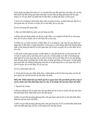 số kỹ thuật của hàng hóa (nếu có); so với biên bản trao đổi giữa bên mời thầu với các nhà
thầu tham dự thầu trong giai đoạn một (đối với gói thầu áp dụng phương thức hai giai
đoạn); so với quy định của pháp luật về đấu thầu và pháp luật khác có liên quan;
c) Xem xét về những ý kiến khác nhau (nếu có) giữa tổ chức, cá nhân tham gia lập hồ sơ
mời quan tâm, hồ sơ mời sơ tuyển, hồ sơ mời thầu, hồ sơ yêu cầu;
d) Các nội dung liên quan khác.
3. Báo cáo thẩm định bao gồm các nội dung sau đây:
a) Khái quát nội dung chính của dự án và gói thầu, cơ sở pháp lý để lập hồ sơ mời quan
tâm, hồ sơ mời sơ tuyển, hồ sơ mời thầu, hồ sơ yêu cầu;
b) Nhận xét và ý kiến của đơn vị thẩm định về cơ sở pháp lý, việc tuân thủ quy định của
pháp luật về đấu thầu và pháp luật khác có liên quan; ý kiến thống nhất hoặc không thống
nhất về nội dung dự thảo hồ sơ mời quan tâm, hồ sơ mời sơ tuyển, hồ sơ mời thầu, hồ sơ
yêu cầu;
c) Đề xuất và kiến nghị của đơn vị thẩm định về việc phê duyệt hồ sơ mời quan tâm, hồ
sơ mời sơ tuyển, hồ sơ mời thầu, hồ sơ yêu cầu; về biện pháp xử lý đối với trường hợp
phát hiện hồ sơ mời quan tâm, hồ sơ mời sơ tuyển, hồ sơ mời thầu, hồ sơ yêu cầu không
tuân thủ quy định của pháp luật về đấu thầu và pháp luật khác có liên quan; về biện pháp
giải quyết đối với những trường hợp chưa đủ cơ sở phê duyệt hồ sơ mời quan tâm, hồ sơ
mời sơ tuyển, hồ sơ mời thầu, hồ sơ yêu cầu;
d) Các ý kiến khác (nếu có).
4. Trước khi ký báo cáo thẩm định, đơn vị thẩm định có thể tổ chức họp giữa các bên để
giải quyết các vấn đề còn tồn tại nếu thấy cần thiết.
Điều 106. Thẩm định kết quả đánh giá hồ sơ quan tâm, kết quả đánh giá hồ sơ dự sơ
tuyển, danh sách nhà thầu đáp ứng yêu cầu về kỹ thuật, kết quả lựa chọn nhà thầu
1. Nguyên tắc chung:
a) Kết quả đánh giá hồ sơ quan tâm, kết quả đánh giá hồ sơ dự sơ tuyển, kết quả lựa chọn
nhà thầu phải được thẩm định trước khi phê duyệt;
b) Đối với gói thầu áp dụng phương thức một giai đoạn một túi hồ sơ chỉ tiến hành thẩm
định kết quả lựa chọn nhà thầu;
c) Đối với gói thầu áp dụng phương thức một giai đoạn hai túi hồ sơ phải thẩm định danh
sách nhà thầu đáp ứng yêu cầu về kỹ thuật trước khi phê duyệt;
 