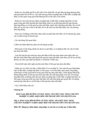 - Kiểm tra việc đánh giá hồ sơ đề xuất về tài chính đối với gói thầu áp dụng phương thức
một giai đoạn hai túi hồ sơ; việc tuân thủ quy định của pháp luật về đấu thầu và pháp luật
khác có liên quan trong quá trình đánh giá hồ sơ đề xuất về tài chính;
- Kiểm tra việc tuân thủ quy định của pháp luật về đấu thầu và pháp luật khác có liên
quan trong quá trình thương thảo hợp đồng; kiểm tra sự phù hợp giữa kết quả thương
thảo hợp đồng so với kết quả lựa chọn nhà thầu, danh sách xếp hạng nhà thầu, hồ sơ mời
thầu, hồ sơ yêu cầu và hồ sơ dự thầu, hồ sơ đề xuất của nhà thầu được mời vào thương
thảo hợp đồng;
- Xem xét về những ý kiến khác nhau (nếu có) giữa bên mời thầu với tổ chuyên gia; giữa
các cá nhân trong tổ chuyên gia;
- Các nội dung liên quan khác.
c) Báo cáo thẩm định bao gồm các nội dung sau đây:
- Khái quát về nội dung chính của dự án và gói thầu, cơ sở pháp lý đối với việc tổ chức
lựa chọn nhà thầu;
- Tóm tắt toàn bộ quá trình lựa chọn nhà thầu từ khi lựa chọn danh sách ngắn (nếu có)
đến khi trình thẩm định, phê duyệt kết quả lựa chọn nhà thầu, kèm theo các hồ sơ, tài liệu
đã báo cáo theo quy định tại Khoản 2 và Khoản 3 Điều này;
- Tóm tắt đề xuất, kiến nghị của bên mời thầu về kết quả lựa chọn nhà thầu;
- Nhận xét và ý kiến của đơn vị thẩm định về cơ sở pháp lý, việc tuân thủ quy định pháp
luật về đấu thầu và pháp luật khác có liên quan; về sự bảo đảm cạnh tranh, công bằng,
minh bạch và hiệu quả kinh tế trong quá trình lựa chọn nhà thầu; ý kiến thống nhất hoặc
không thống nhất về kết quả lựa chọn nhà thầu; đề xuất biện pháp xử lý đối với trường
hợp phát hiện sự không tuân thủ quy định của pháp luật về đấu thầu và pháp luật khác có
liên quan trong quá trình lựa chọn nhà thầu; đề xuất biện pháp giải quyết đối với những
trường hợp chưa đủ cơ sở kết luận về kết quả lựa chọn nhà thầu;
- Các ý kiến khác (nếu có).
Chương XI
ĐÀO TẠO, BỒI DƯỠNG VỀ ĐẤU THẦU, TỔ CHỨC ĐẤU THẦU CHUYÊN
NGHIỆP VÀ ĐIỀU KIỆN ĐỐI VỚI THÀNH VIÊN TỔ CHUYÊN GIA
Mục 1: ĐÀO TẠO, BỒI DƯỠNG VỀ ĐẤU THẦU, TỔ CHỨC ĐẤU THẦU
CHUYÊN NGHIỆP VÀ ĐIỀU KIỆN ĐỐI VỚI THÀNH VIÊN TỔ CHUYÊN GIA
Điều 107. Đăng ký, thẩm định, công nhận và xóa tên cơ sở đào tạo về đấu thầu
 