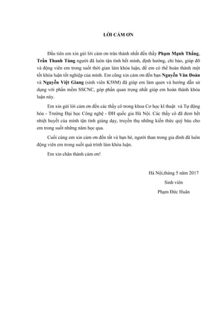 LỜI CẢM ƠN
Đầu tiên em xin gửi lời cảm ơn trân thành nhất đến thầy Phạm Mạnh Thắng,
Trần Thanh Tùng người đã luôn tận tình...