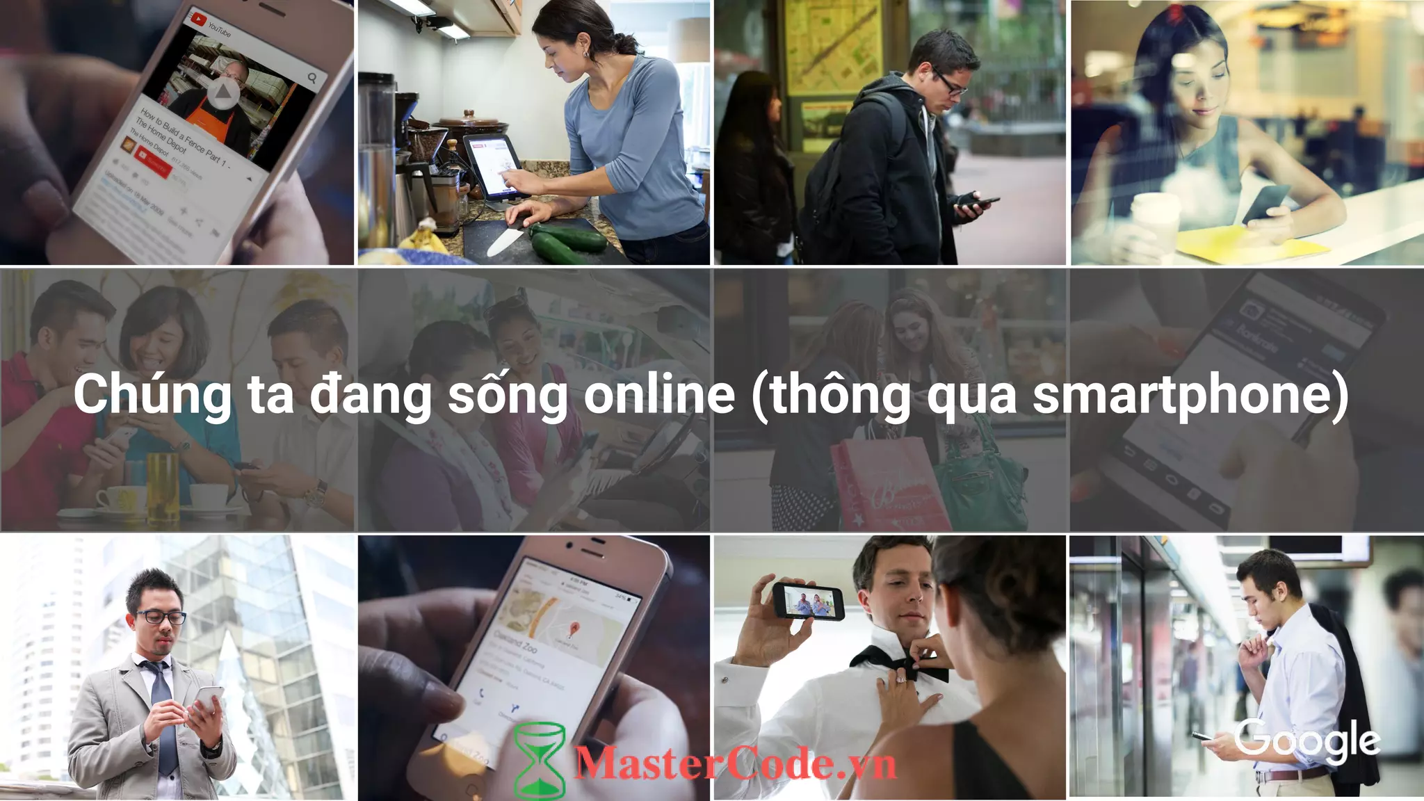 Chúng ta đang sống online (thông qua smartphone)
 