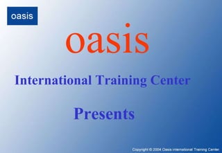 oasis International Training Center Presents 