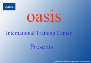 oasis International Training Center Presents 