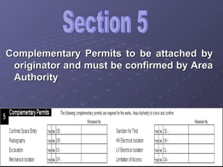 Section 5 Complementary Permits to be attached by originator and must be confirmed by Area Authority  