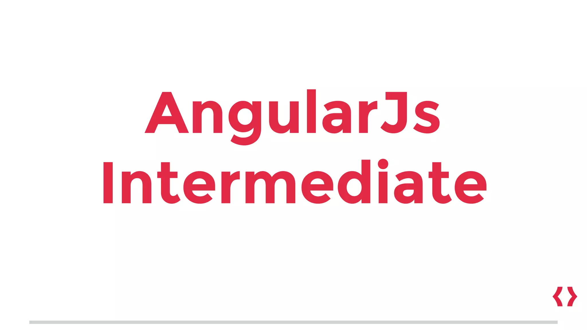 AngularJs
Intermediate
 