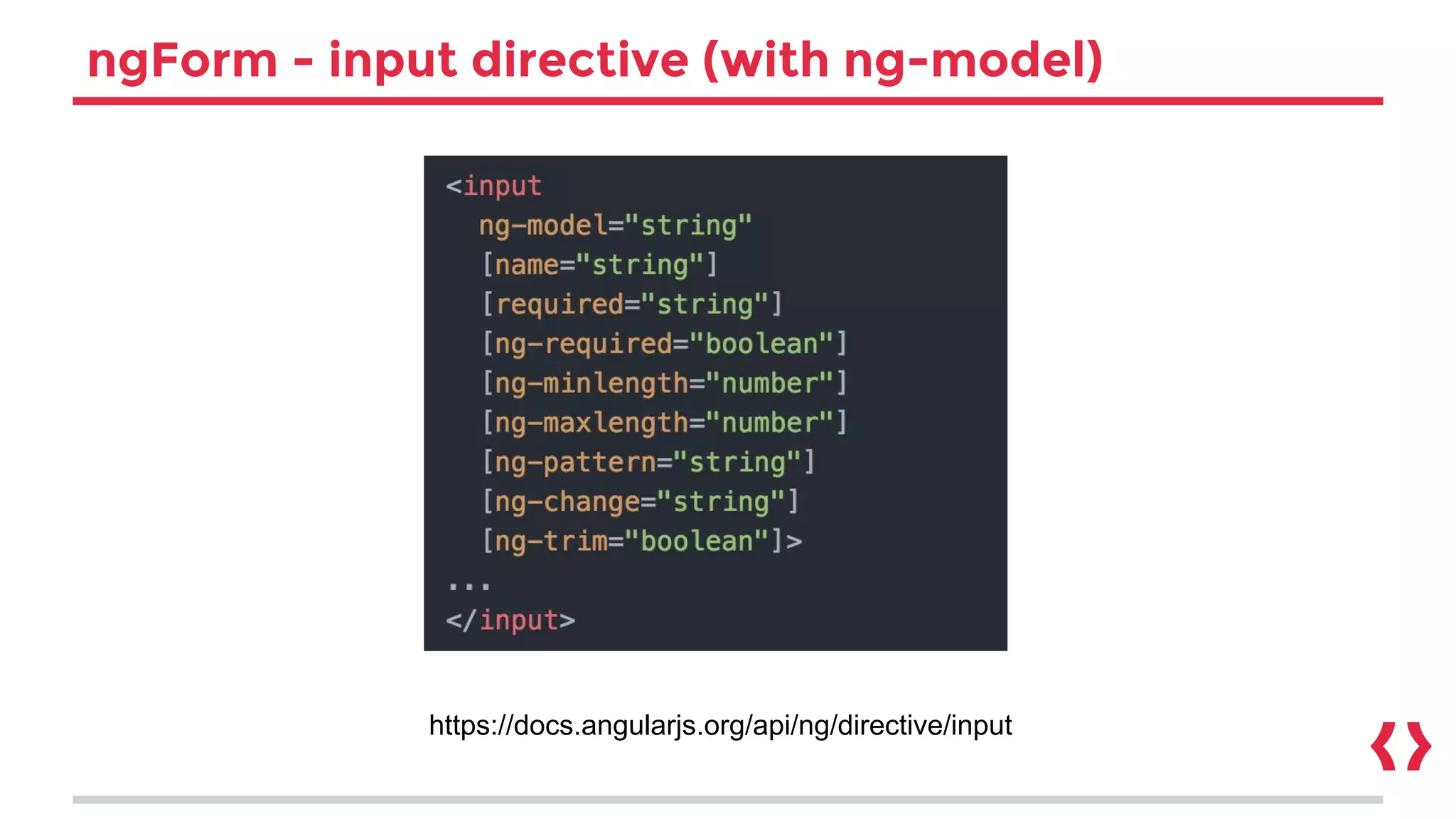 ngForm - input directive (with ng-model)
https://docs.angularjs.org/api/ng/directive/input
 