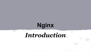 Nginx
Introduction
 