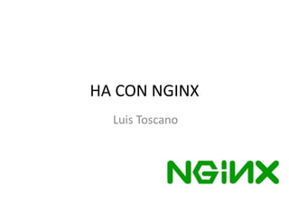 HA CON NGINX
Luis Toscano
 