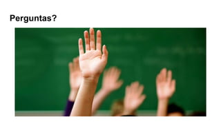 Perguntas?
 