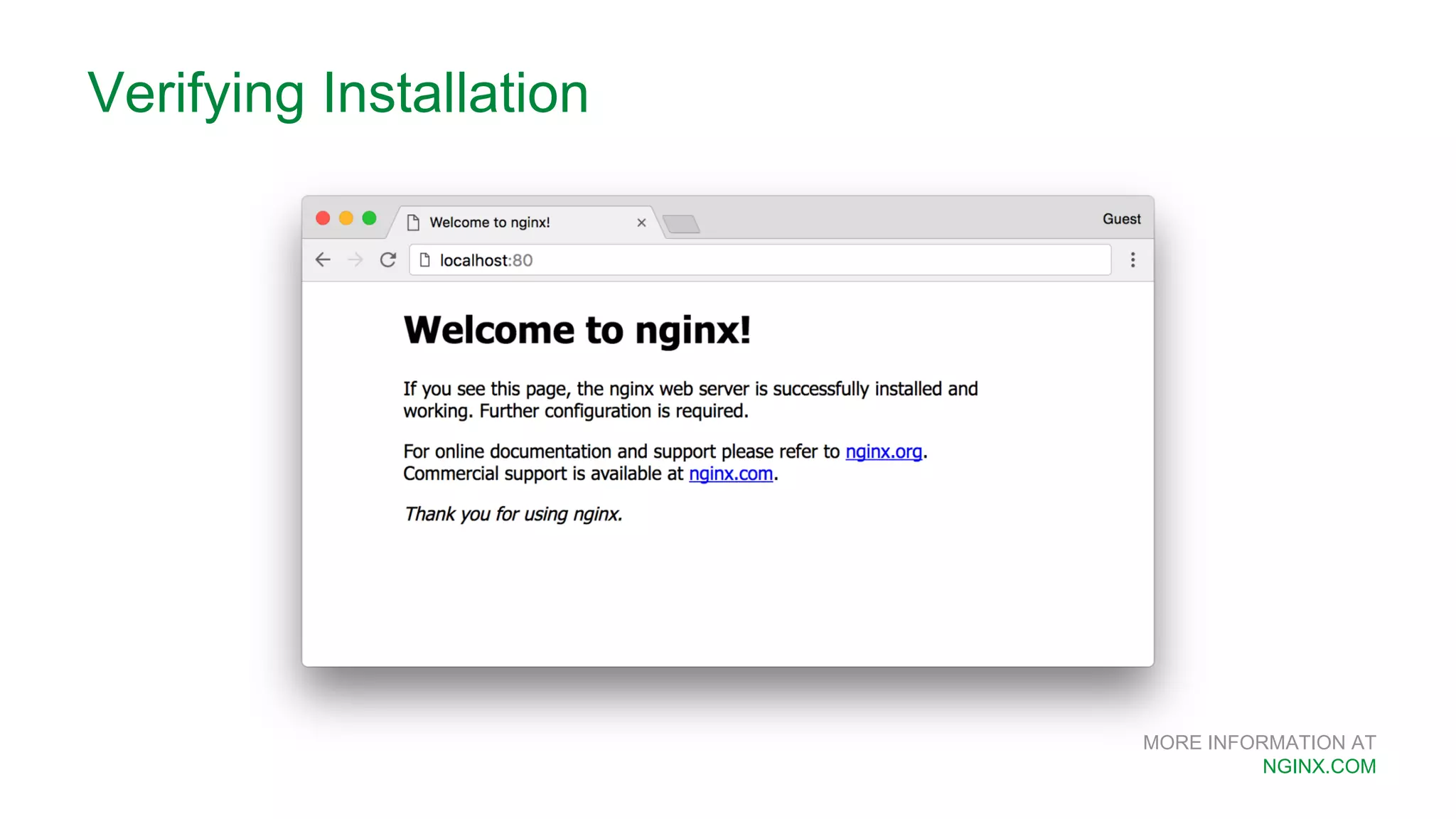 MORE INFORMATION AT NGINX.COM Verifying Installation 
