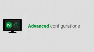 nginx.com
Advanced configurations
 