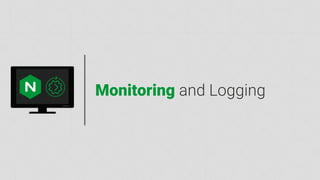 nginx.com
Monitoring and Logging
 