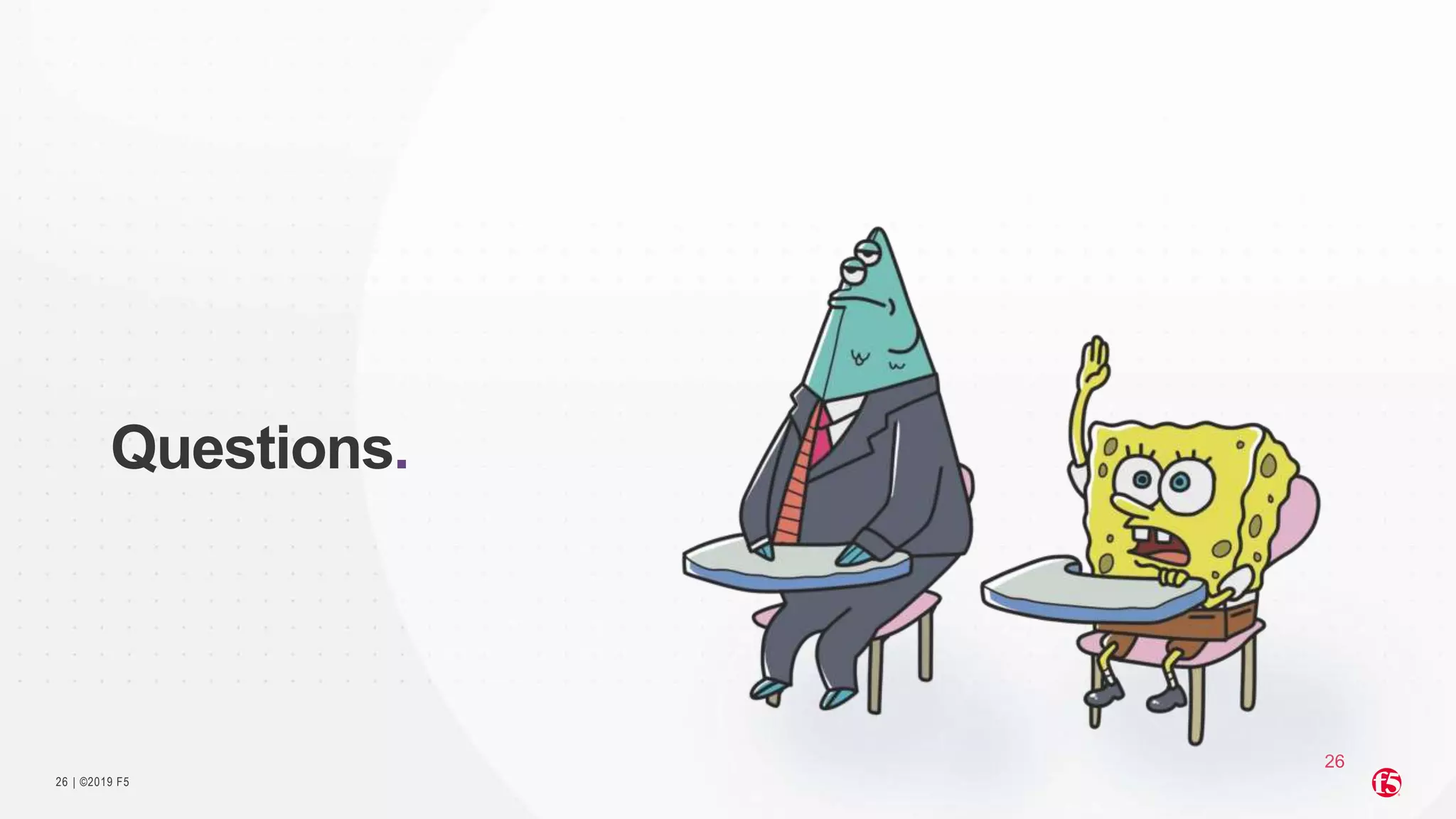 | ©2019 F526
Questions.
26
 