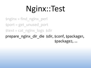 Nginx::Test
$nginx = find_nginx_perl
$port = get_unused_port
$text = cat_nginx_logs $dir
prepare_nginx_dir_die $dir, $conf, $package1,
                            $package2, ...
 
