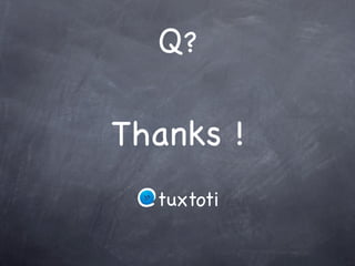Q?

Thanks !
 @tuxtoti
 