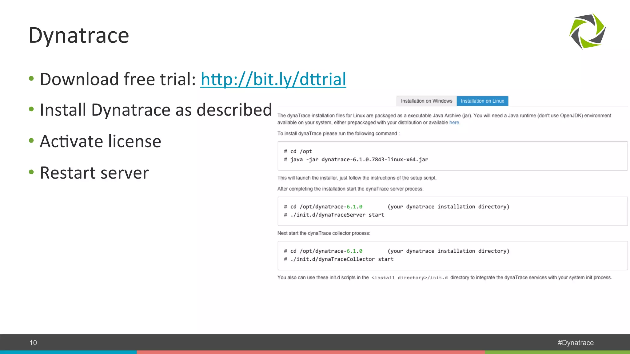Dynatrace • Download free trial: hWp://bit.ly/dWrial • Install Dynatrace as described • AcPvate license • Restart server COMPANY CONFIDENTIAL 10 – DO NOT DISTRIBUTE #Dynatrace 