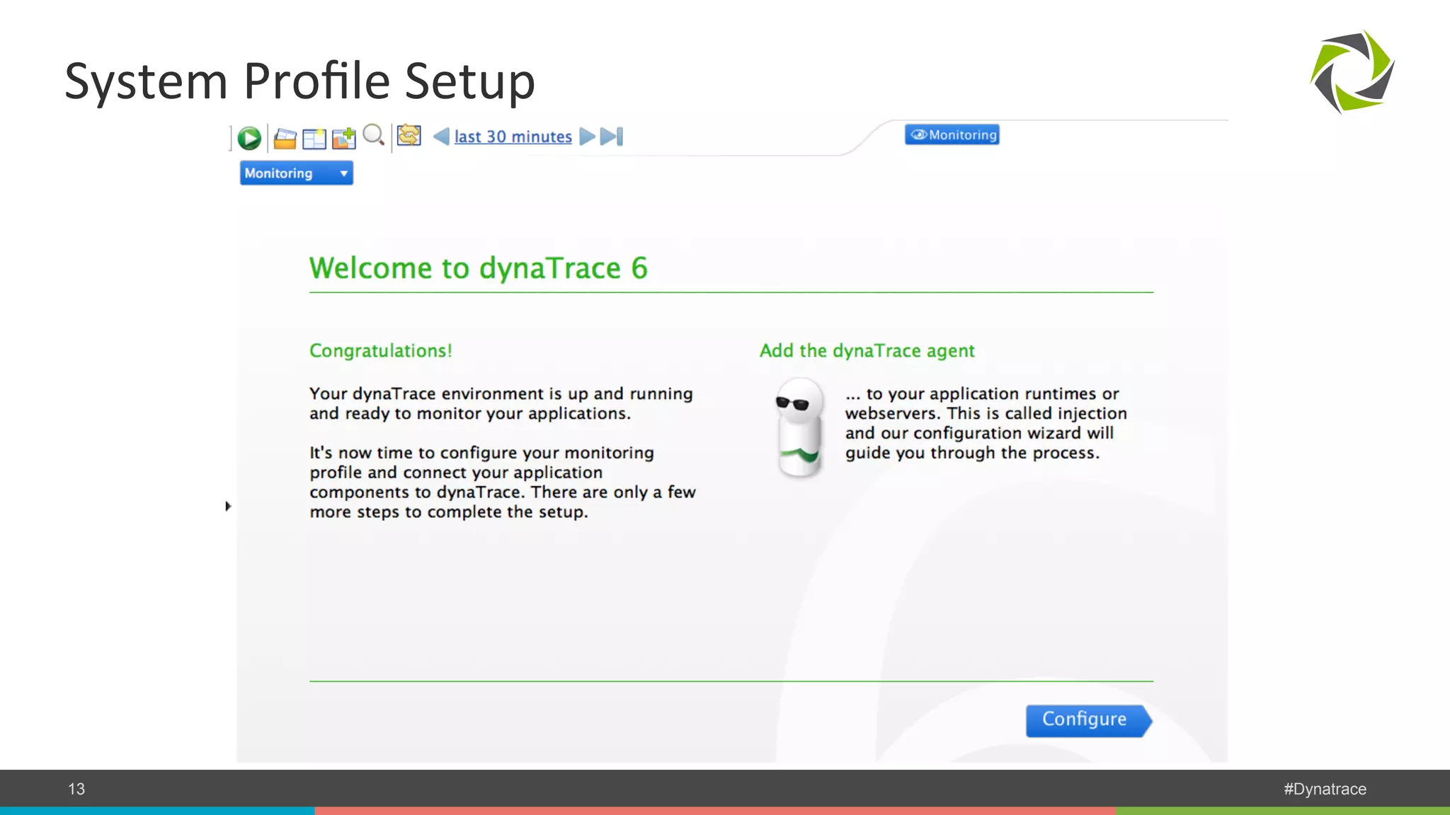 System Profile Setup COMPANY CONFIDENTIAL 13 – DO NOT DISTRIBUTE #Dynatrace 