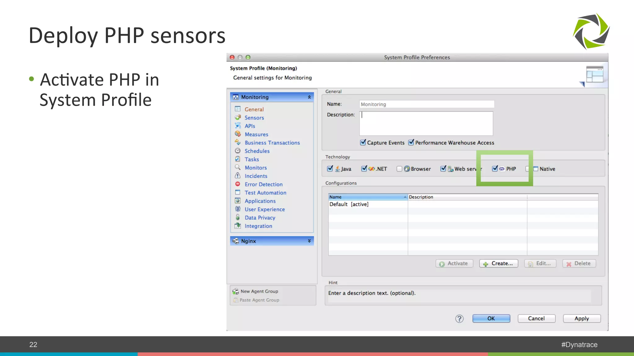 Deploy PHP sensors • AcPvate PHP in System Profile COMPANY CONFIDENTIAL 22 – DO NOT DISTRIBUTE #Dynatrace 