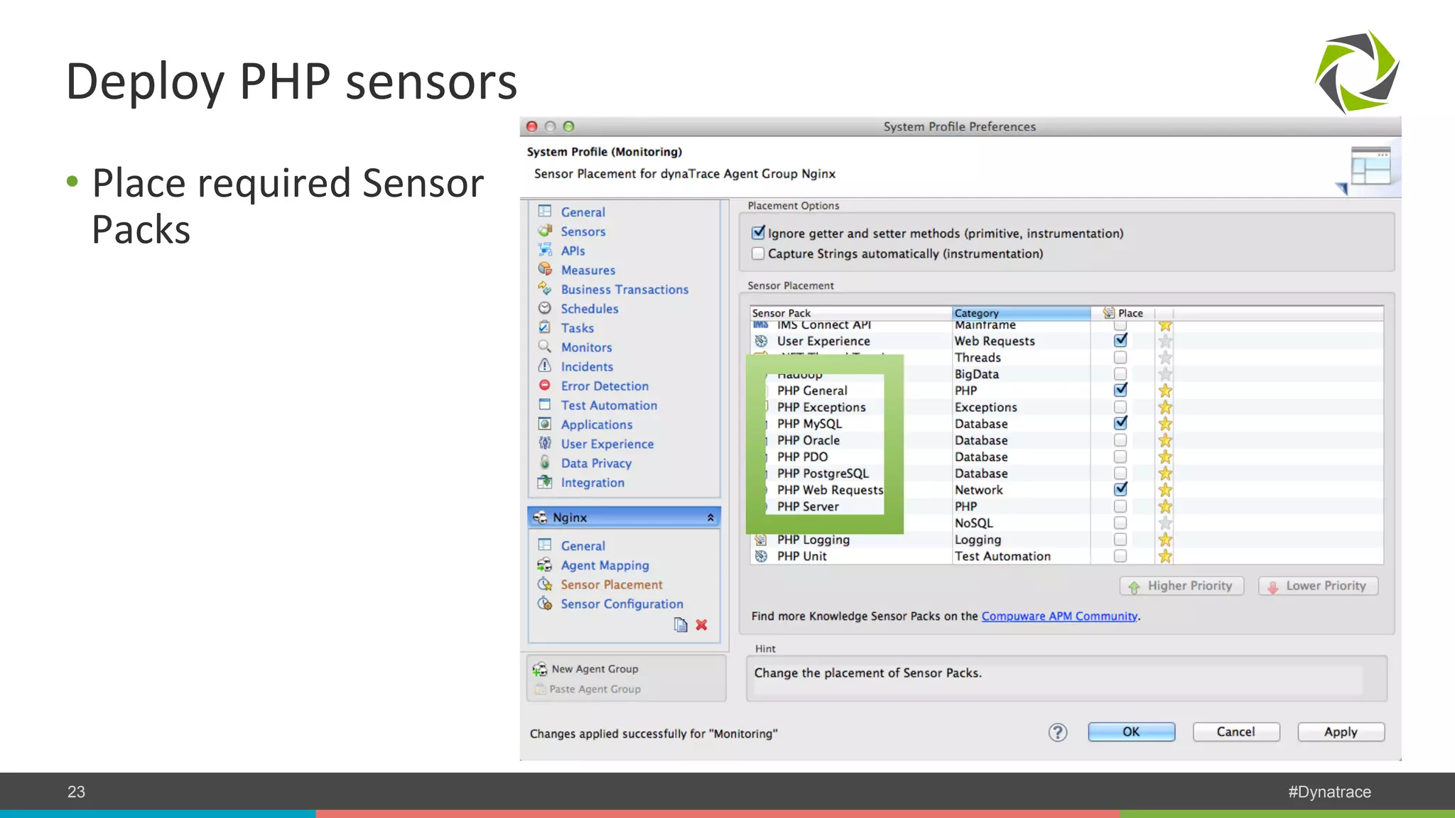 Deploy PHP sensors • Place required Sensor Packs COMPANY CONFIDENTIAL 23 – DO NOT DISTRIBUTE #Dynatrace 