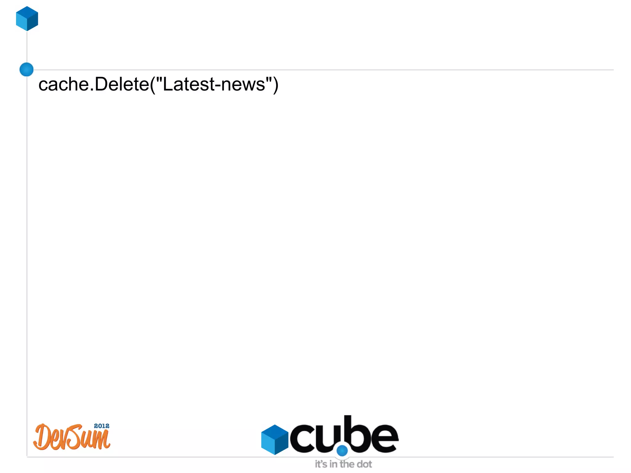 cache.Delete("Latest-news")
 