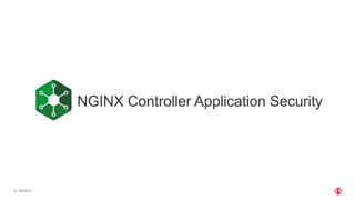 | ©2020 F522
NGINX Controller Application Security
 