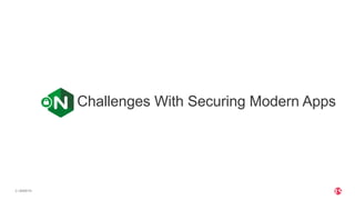 | ©2020 F53
Challenges With Securing Modern Apps
 