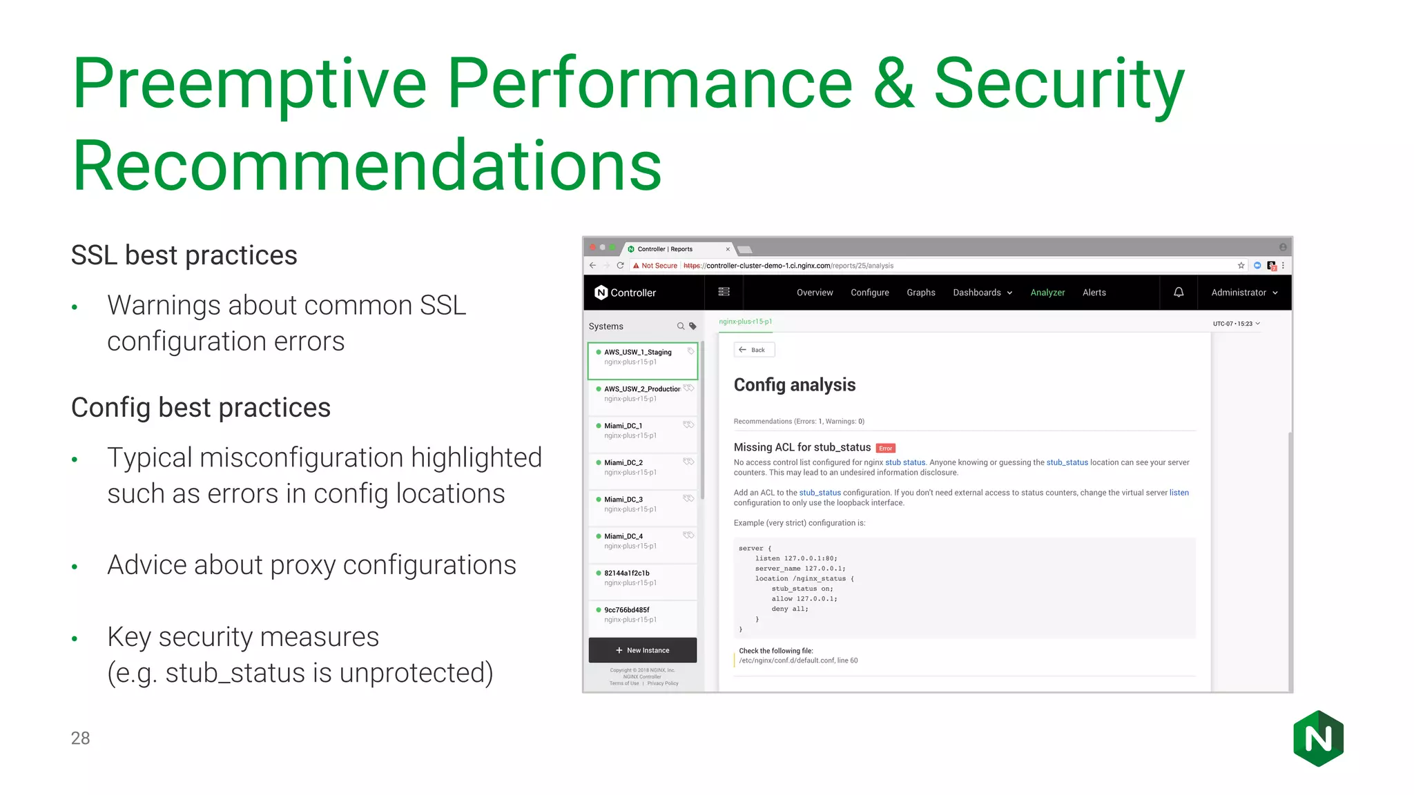 Preemptive Performance & Security Recommendations 28 SSL best practices • Warnings about common SSL configuration errors Config best practices • Typical misconfiguration highlighted such as errors in config locations • Advice about proxy configurations • Key security measures (e.g. stub_status is unprotected) 