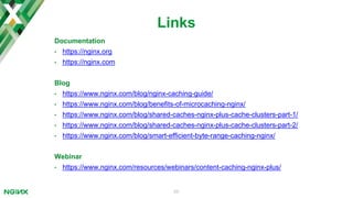 65
Combined Load Balancer and Cache
Tip: Alternatively, It is possible to consolidate the load balancer and cache tier into one with the use of a
various NGINX directives and parameters.
 
