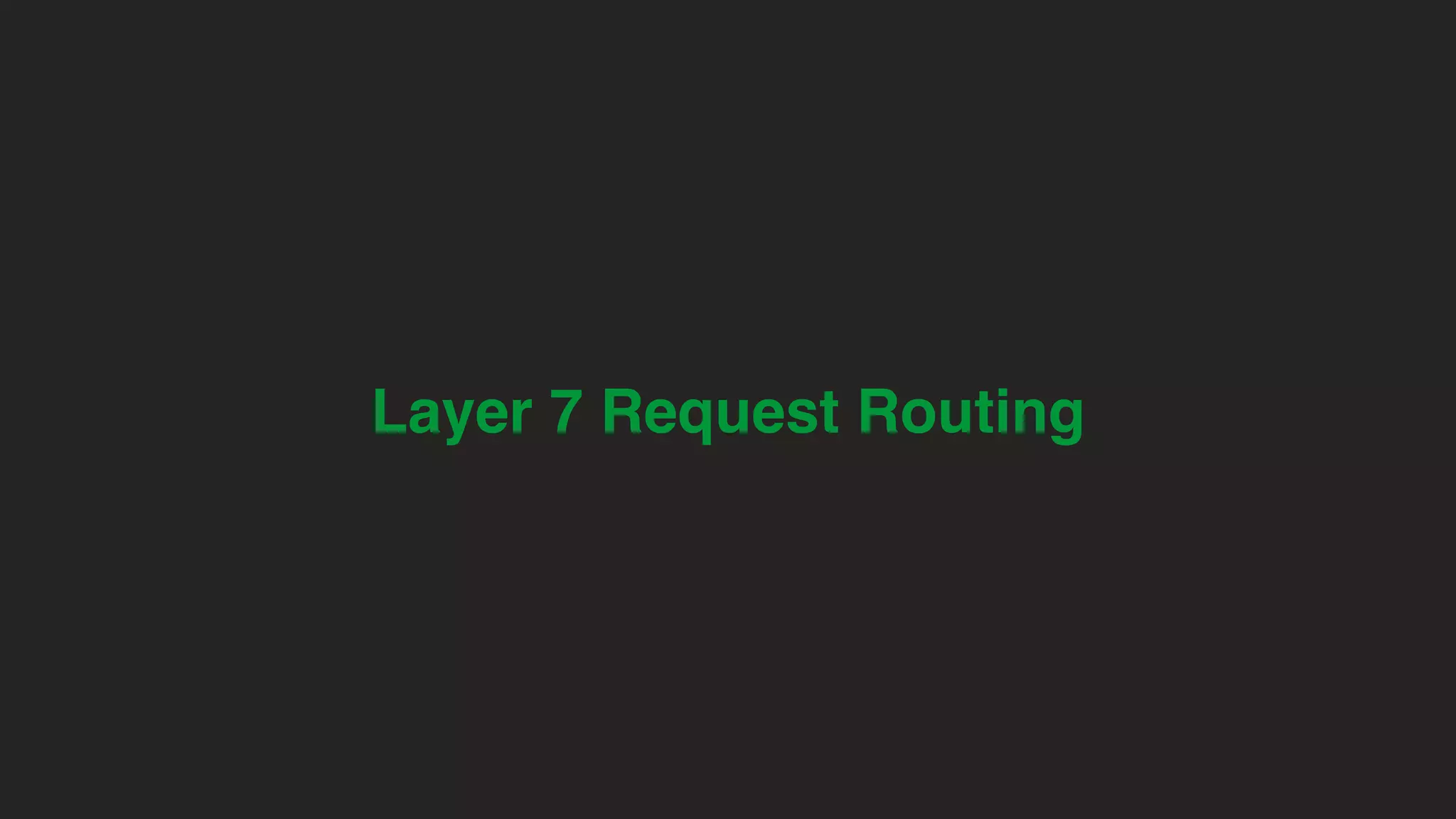Layer 7 Request Routing 