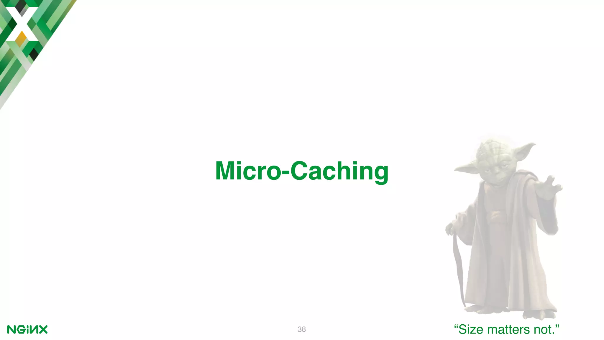 38 Micro-Caching “Size matters not.” 