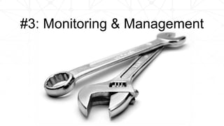 #3: Monitoring & Management
 