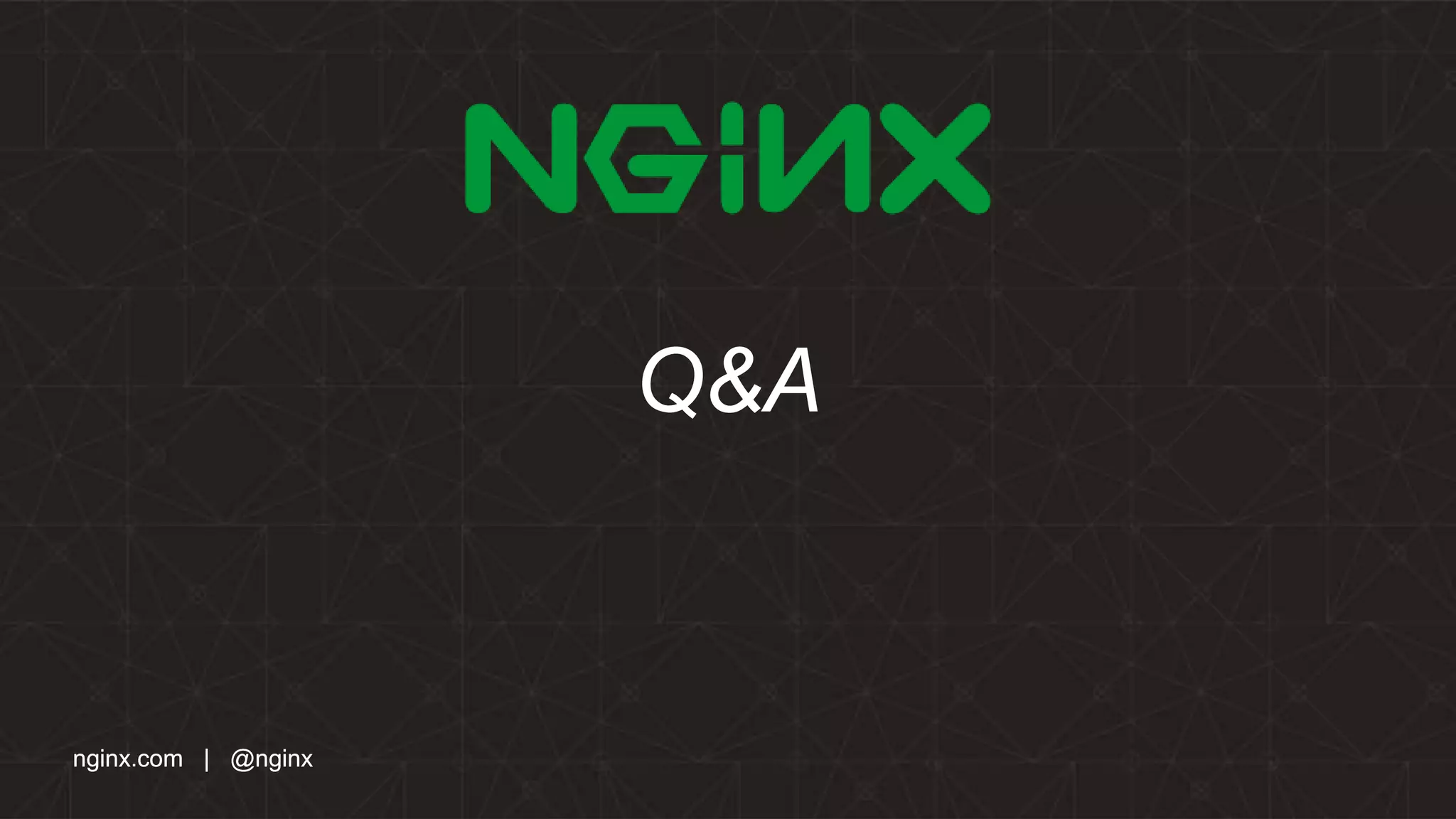 nginx.com | @nginxnginx.com | @nginx
Q&A
 