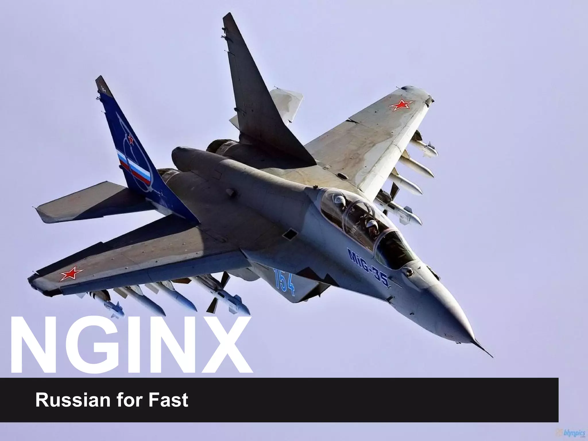NGINX
Russian for Fast
 