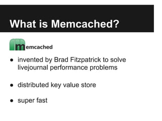 Set up Memcached
instances


● small sites can use as little as 25MB

● best results and reliability in a cluster
 