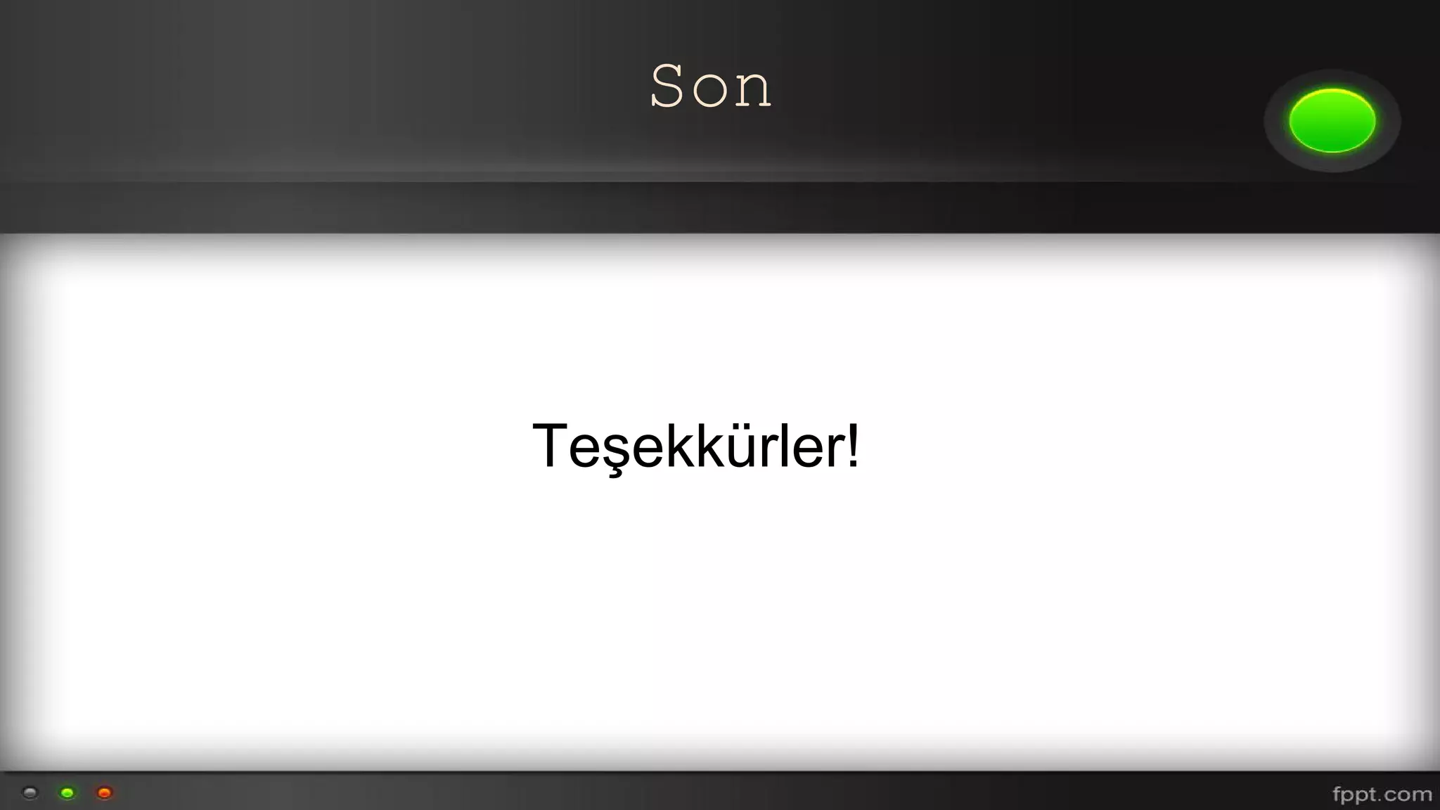 Son
Teşekkürler!
 