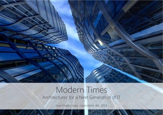 Modern Times
Architectures for a Next Generation of IT

Uwe Friedrichsen, codecentric AG, 2014-2015
 