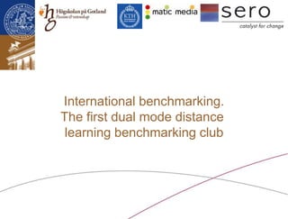 International benchmarking.
The first dual mode distance
 learning benchmarking club
 