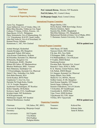 Committees:
Chief Patron Prof. Animesh Biswas, Director, NIT Rourkela
Chairman Prof.S.K.Sahoo, PIC, Central Library
Convener & Organizing Secretary Dr.Bhojaraju Gunjal, Head, Central Library
International Program Committee
Aaron Tay, Singapore
Arjun Sabharwal, Uni of Toledo, Ohio, US
Bhim Dhoj Shrestha, Tribhuvan Uni, Nepal
Collence T Chisita, UNISA, Pretoria , SA
Daan Boom, CCLFI, Philippines
Daisy Selematsela, Uni of Johannesburg, SA
J. K. Vijayakumar, KAUST, Saudi Arabia
John Paul Anbu K, Uni of of Swaziland, SA
Kamani Perera, Srilanka
Kumaresan, C, AIC, New Zealand
Megan Buttita, USA
Nerisa Kamar, SMR Knowledge, Kenya
Panorea Gaitanou, Spain
Susmita Das, BARC, Bangladesh
Md.Zillur Rahman, CIU, Bangladesh
Muhammad Mezbah-ul-Islam, Uni of Dhaka, BNG
T. Ramanan, Eastern University, Sri Lanka
Will be updated soon
National Program Committee
Achala Munigal, Hydarabad
Ananda Byrappa, IISc Bangalore
Appasaheb Naikal, IIM Indore
Arun Kumar Chakraborty, Kolkata
B.D.Kumbar, Karnatak Uni, Dharwad
B.Ramesha, Bangalore Uni
B.S.Kademani, BARC, Mumbai
Bibhuti BN Sahoo, IIT Bhubaneshwar
Bhaskar Mukherjee, BHU, Varanasi
Bulu Maharana, Sambalpur Uni
C R Karisiddappa, Karnatak Uni, Dharwad
Debal C Kar, Ambedkar Uni, Delhi
Dola Babu Ramesh, SOA
Girish Kunkur, BITS Pilani
Gopakumar V, Goa Uni, Goa
Harinder Pal Singh Kalra, Patiala
I. R. N. Goudar, Bangalore
Jayakumar Chockalingam, IIT Roorkee
Kishor Satpathy, ISI Kolkata
Kotrayya Agadi, CUG, Gandhinagar
Krishan Gopal, NIT Kurkshetra
M M Koganuramath
Mallikarjun Angadi, NIT Suratkal
Maltesh Motebennur, Gauhati
Nabi Hasan, IIT Delhi
Narayan Ghosh, IIM Calcutta
P.K.Jain, IEG, New Delhi
P Pichappan, DIRL, Chennai
P.S.Mukhopadhyay, Uni of Kalyani
P.Visakhi, IISER Mohali
Pandurang Konnur
Pravakar Rath, Mizoram Uni, Aizawl
Ramesh C Gaur, IGNCA, Delhi
R. K. Sharma, United Nations, India
S.K.Pathak, IISER Bhopal
S.L.Sangam, Karnatak Uni, Dharwad
Sanjay Bihani, New Delhi
Shalini R. Urs, MYRA, Mysore
Sridhar Gutam, ICAR, Bangalore
Sunil Kumar Satpathy, NIT Raipur
Suresh Jange, Gulbarga Uni
Susmita Chakraborty, Uni of Calcutta
T.S.Kumbar, IIT Gandhinagar
Umeshreddy K, IISER Pune
Vijay Tiwar, IISER Kolkata
Vijayakumar M, CUR, Jaipur
YS Rao, SPA Vijayawada
Will be updated soon
Organizing Committee
Chairman: S.K.Sahoo, PIC, BPCL
Convener & Organizing Bhojaraju Gunjal
Secretary:
Co-conveners: D.P.Tripathi
V.K.Mishra
D.K.Pradhan
Pushpita.Mishra
Treasurer: Kshirod Das
Members: Srikanta Sahu
Sanat K Behera
 