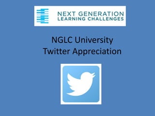 NGLC University
Twitter Appreciation
 