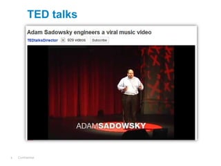 TED talks




8   Confidential
 