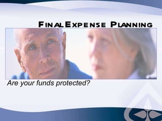 Are your funds protected? Final Expense Planning 