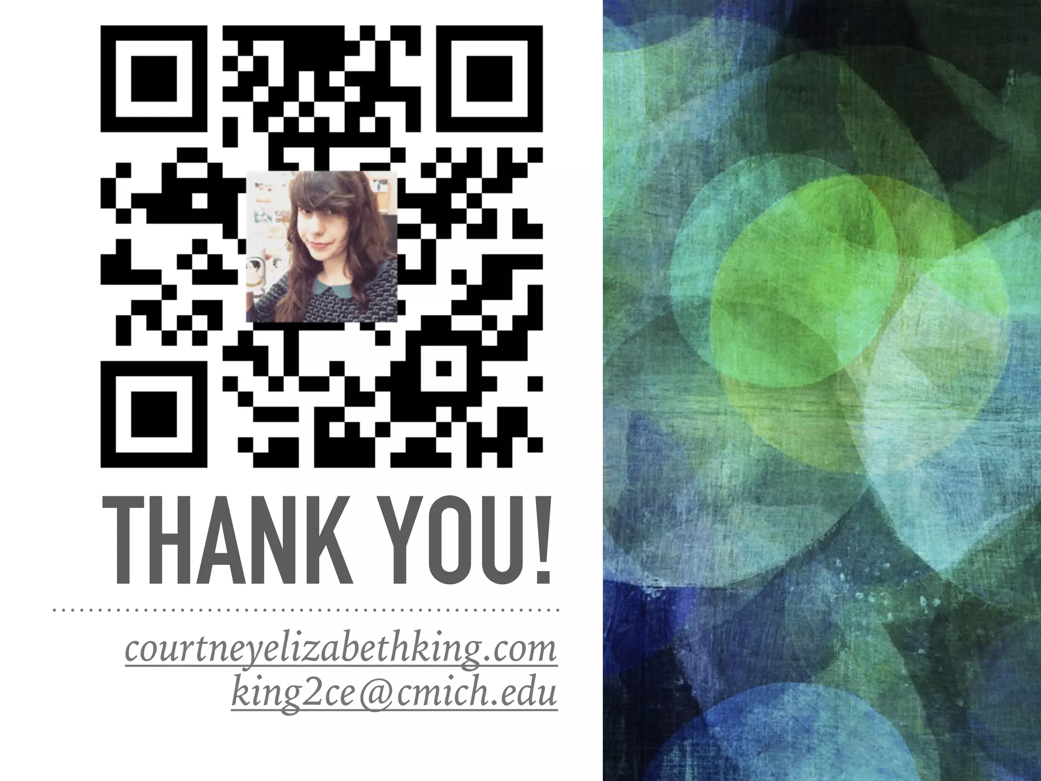 THANK YOU!
courtneyelizabethking.com
king2ce@cmich.edu
 