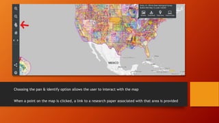 Choosing the pan & identify option allows the user to interact with the map
When a point on the map is clicked, a link to a research paper associated with that area is provided
 