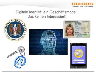 Digitale Identität ein Geschäftsmodell,
das keinen Interessiert!
 