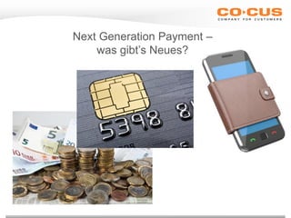 Next Generation Payment –
was gibt’s Neues?
 