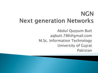 Abdul Quyyum Butt
       aqbutt.786@gmail.com
M.Sc. Information Technology
           University of Gujrat
                      Pakistan
 